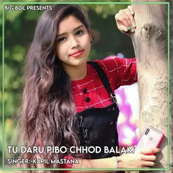 Tu Daru Pibo Chhod Balam